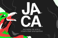 J.A.C.A. Jornadas de Arte y Creatividad Anarquista