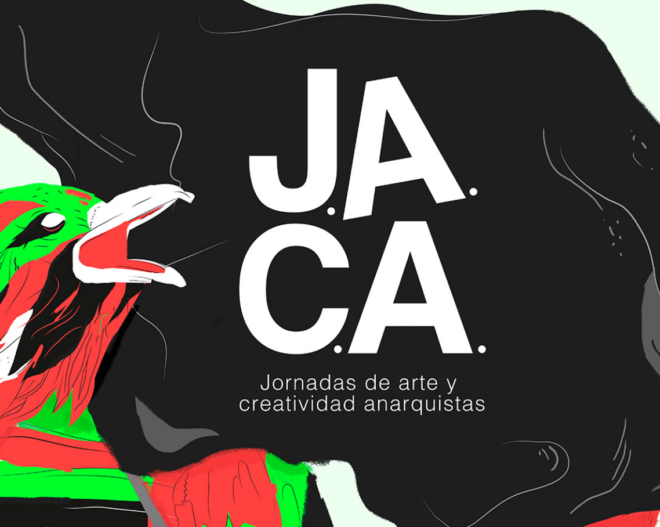J.A.C.A. Jornadas de Arte y Creatividad Anarquista